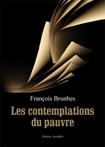 Couverture du livre « Les contemplations du pauvre » de Francois Brunhes aux éditions Amalthee