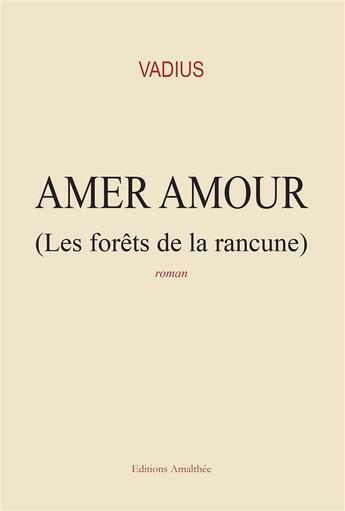 Couverture du livre « Amer amour (les forêts de la rancune) » de Vadius aux éditions Amalthee