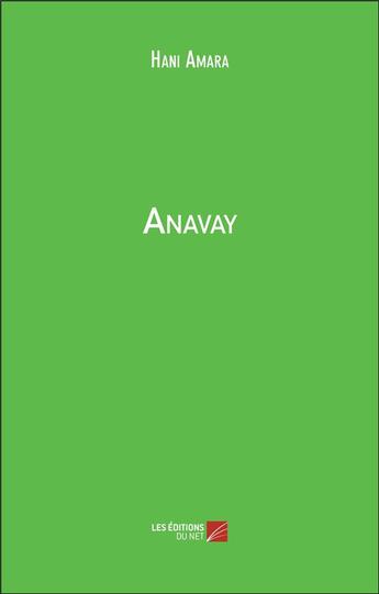 Couverture du livre « Anavay » de Hani Amara aux éditions Editions Du Net