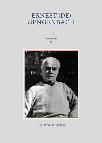 Couverture du livre « Ernest (de) gengenbach - son oeuvre ii » de Christophe Stener aux éditions Books On Demand