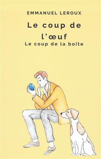 Couverture du livre « Le coup de l'Oeuf : Le coup de la boîte » de Emmanuel Leroux aux éditions Books On Demand