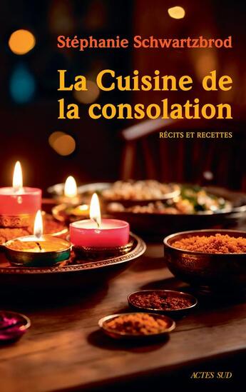 Couverture du livre « La cuisine de la consolation : récits et recettes » de Schwartzbrod Stéphanie aux éditions Actes Sud