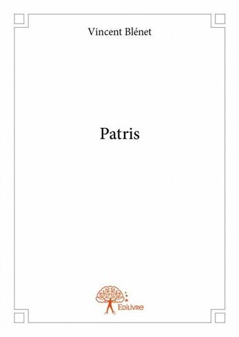 Couverture du livre « Patris » de Vincent Blenet aux éditions Edilivre