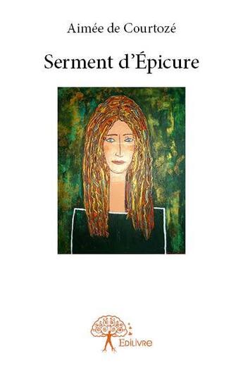 Couverture du livre « Serment d'Epicure » de Aimee De Courtoze aux éditions Edilivre