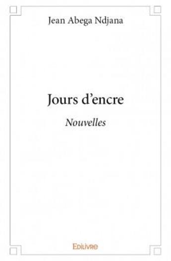 Couverture du livre « Jours d'encre » de Jean Abega Ndjana aux éditions Edilivre