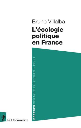 Couverture du livre « L'écologie politique en France » de Villalba Bruno aux éditions La Decouverte