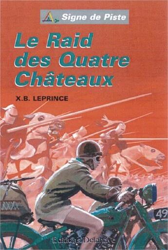 Couverture du livre « Le raid des quatre chateaux - signe de piste n 71 » de Leprince X.B. aux éditions Delahaye