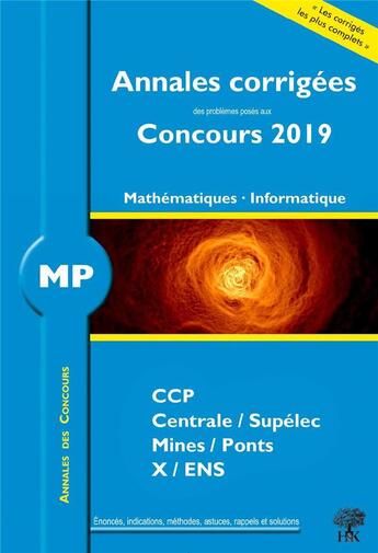 Couverture du livre « Annales des concours ; mathématiques, informatique ; MP ; annales corrigées ; concours 2019 » de  aux éditions H & K