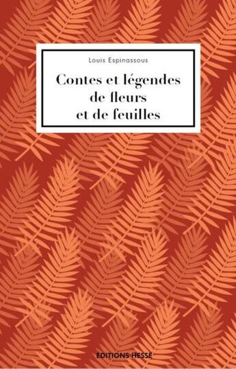 Couverture du livre « Contes et légendes de fleurs et de feuilles » de Louis Espinassous aux éditions Hesse