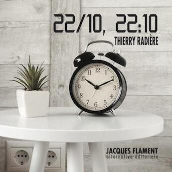 Couverture du livre « 22/10, 22:10 » de Thierry Radiere aux éditions Jacques Flament