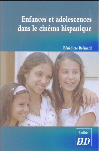 Couverture du livre « Enfances et adolescences dans le cinema hispanique » de Bremard Benedic aux éditions Pu De Dijon