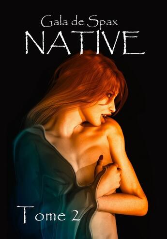 Couverture du livre « Native t.2 » de Gala De Spax aux éditions Sharon Kena