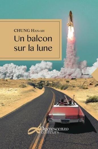 Couverture du livre « Un balcon sur la lune » de Han-Ah Chung aux éditions Decrescenzo