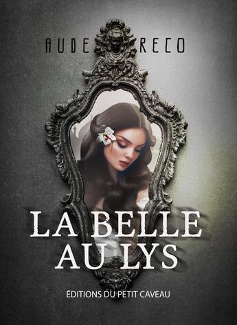 Couverture du livre « La Belle au Lys » de Aude Réco aux éditions Les Editions Du Petit Caveau