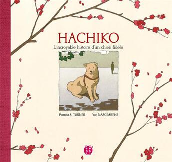 Couverture du livre « Hachiko, l'incroyable histoire d'un chien fidele » de S. Turner/Nascimbene aux éditions Nobi Nobi