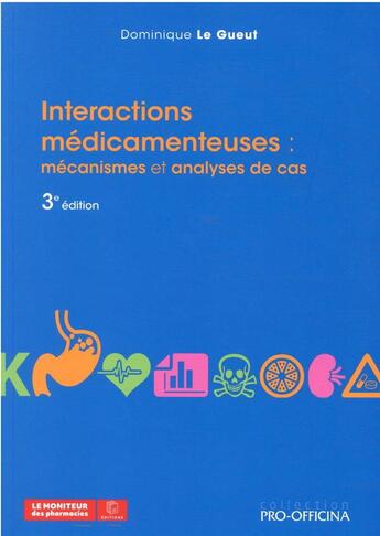 Couverture du livre « Interactions medicamenteuses : - mecanismes et analyses de cas, 3e edition » de Le Gueut Dominique aux éditions Pro Officina