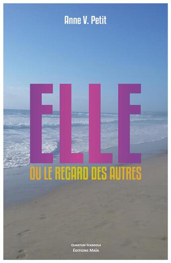 Couverture du livre « Elle ou le regard des autres » de V. Petit Anne aux éditions Editions Maia