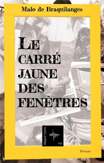 Couverture du livre « Le carré jaune des fenêtres » de Malo De Braquilanges aux éditions Jdh