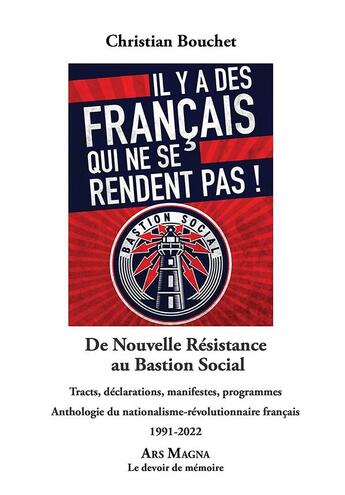 Couverture du livre « De Nouvelle Résistance au Bastion Social : tracts, déclarations, manifestes, programmes : anthologie du nationalisme-révolutionnaire français (1991-2022) » de Christian Bouchet aux éditions Ars Magna