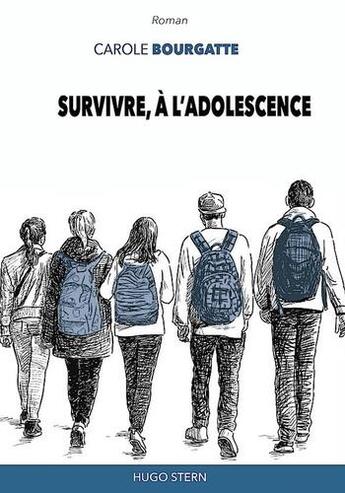 Couverture du livre « Survivre à l'adolescence. » de Carole Bourgatte aux éditions Hugo Stern