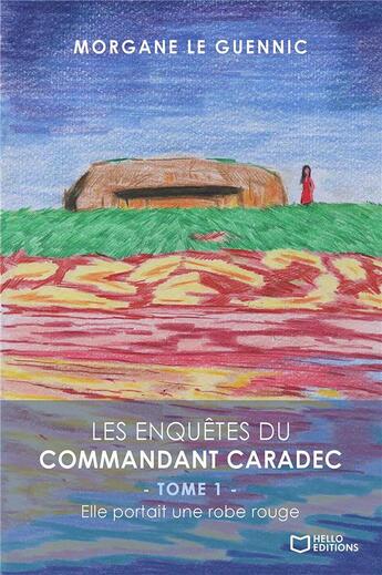 Couverture du livre « Les enquêtes du commandant Caradec Tome 1 : elle portait une robe rouge » de Morgane Le Guennic aux éditions Hello Editions