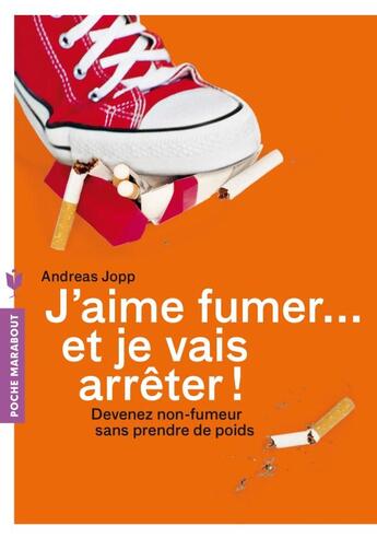 Couverture du livre « J'aime fumer... et je vais arrêter ! » de Andreas Jopp aux éditions Marabout