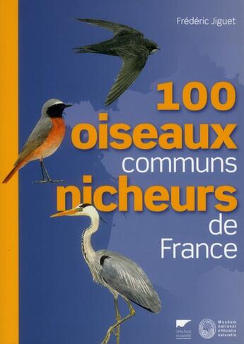 Couverture du livre « 100 oiseaux communs nicheurs de France » de Frederic Jiguet aux éditions Delachaux & Niestle