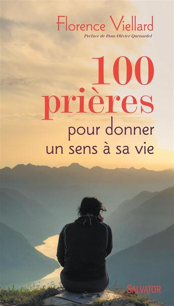 Couverture du livre « 100 prières pour donner un sens à ta vie » de Florence Viellard aux éditions Salvator