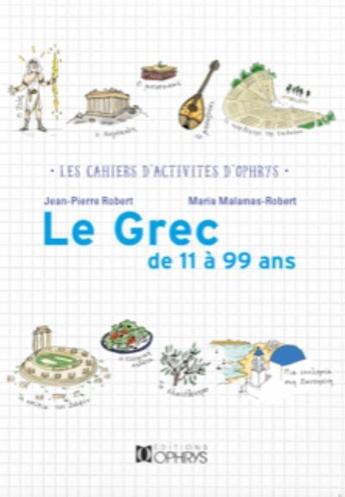 Couverture du livre « Le grec de 11 à 99 ans » de Jean-Pierre Robert aux éditions Ophrys