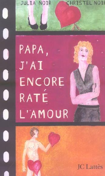 Couverture du livre « Papa, j'ai encore raté l'amour » de Julia Et Christel Noir aux éditions Lattes