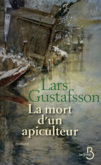 Couverture du livre « La mort d'un apiculteur » de Lars Gustafsson aux éditions Belfond