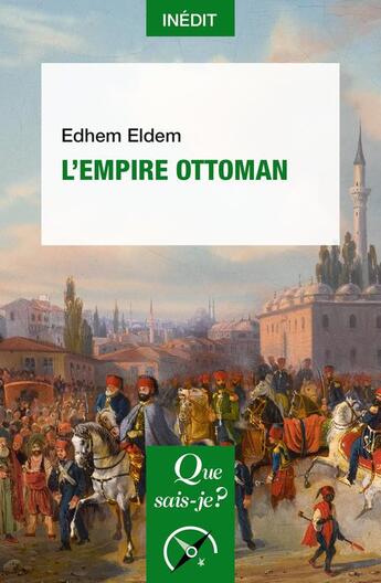 Couverture du livre « L'empire ottoman » de Edhem Eldem aux éditions Que Sais-je ?