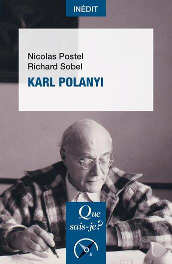 Couverture du livre « Karl Polanyi » de Richard Sobel et Ncolas Postel aux éditions Que Sais-je ?