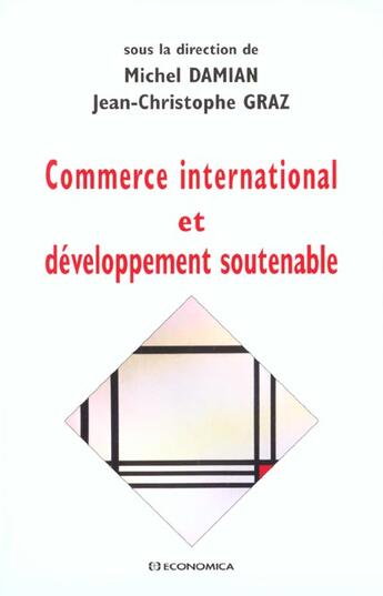 Couverture du livre « COMMERCE INTERNATIONAL ET DEVELOPPEMENT SOUTENABLE » de Damian/Graz aux éditions Economica