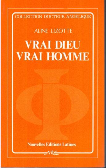 Couverture du livre « Vrai dieu,vrai homme » de Aline Lizotte aux éditions Nel