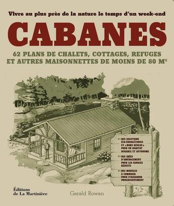 Couverture du livre « Cabanes ; 62 plans de chalets, cottages, refuges et autres maisonnettes de moins de 80m2 » de Gerald Rowan aux éditions La Martiniere