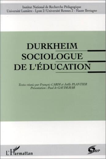 Couverture du livre « Durkheim ; sociologue de l'éducation » de Cardi F. Plantier aux éditions L'harmattan