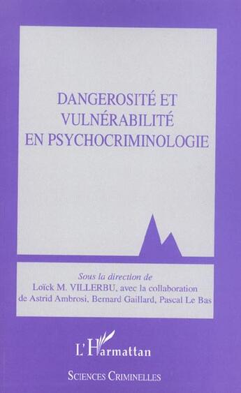 Couverture du livre « Dangerosité et vulnérabilité en psychocriminologie » de Loick Villerbu aux éditions L'harmattan