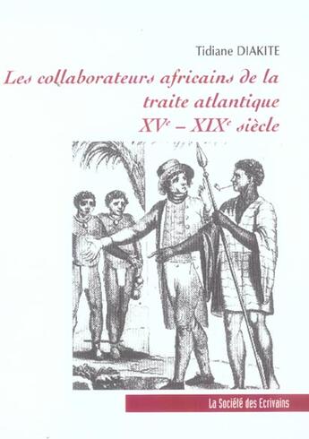 Couverture du livre « Les Collaborateurs Africains De La Traite Atlantique Xv-Xix Siecle » de Tidiane Diakite aux éditions Societe Des Ecrivains