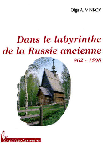 Couverture du livre « Dans le labyrinthe de la Russie ancienne (862-1598) » de Olga Minkov aux éditions Societe Des Ecrivains