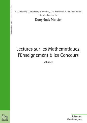 Couverture du livre « Lectures sur les mathématiques, l'enseignement & les concours t.1 » de Dany-Jack Mercier aux éditions Publibook