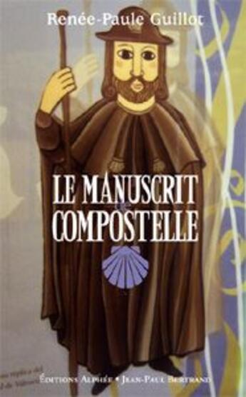 Couverture du livre « Le manuscrit de Compostelle » de Renée-Paule Guillot aux éditions Alphee.jean-paul Bertrand