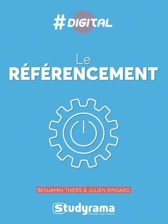 Couverture du livre « #digital ; le référencement » de Benjamin Thiers et Julien Ringard aux éditions Studyrama