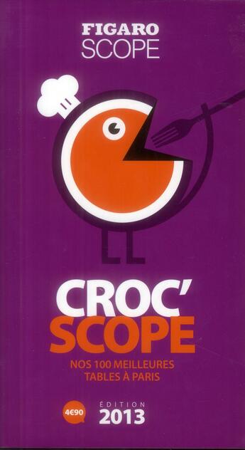 Couverture du livre « Croc'scope ; nos 100 meilleures tables à Paris (édition 2013) » de  aux éditions Societe Du Figaro