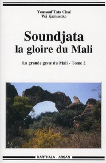 Couverture du livre « Soundjata la gloire du Mali ; la grande geste du Mali Tome 2 » de Cisse/Kamissoko aux éditions Karthala