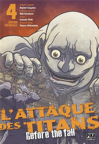 Couverture du livre « L'attaque des titans - before the fall - édition colossale Tome 4 » de Ryo Suzukaze et Satoshi Shiki aux éditions Pika