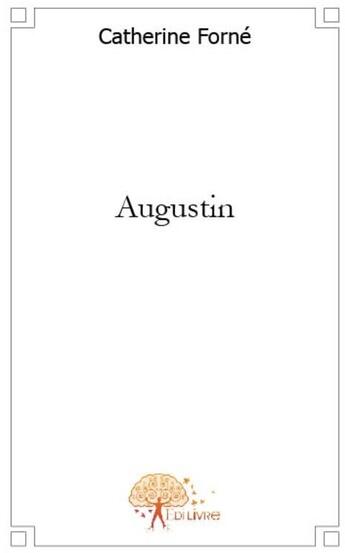 Couverture du livre « Augustin » de Catherine Forne aux éditions Edilivre