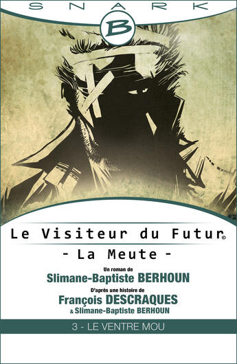 Couverture du livre « Le visiteur du futur ; la meute t.3 ; le ventre mou » de Francois Descraques et Slimane-Baptiste Berhoun aux éditions Bragelonne