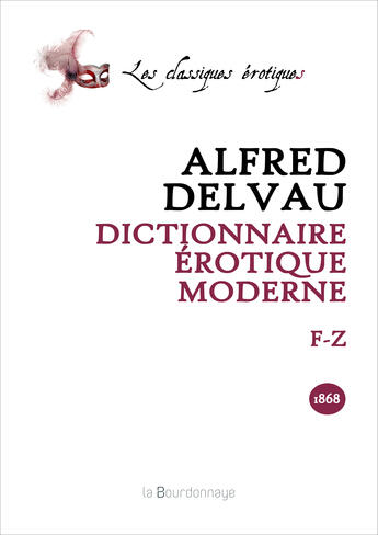 Couverture du livre « Dictionnaire Erotique Moderne: F-Z - 2eme Ed. » de Alfred Delvau aux éditions La Bourdonnaye