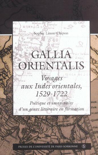 Couverture du livre « Gallia orientalis voyages aux indes orientales 1529 1722. voyages aux indes orie » de Linon Chipon S aux éditions Sorbonne Universite Presses